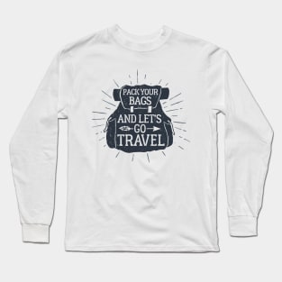 Pack Your Bags And Let's Go Travel Long Sleeve T-Shirt